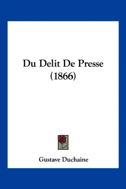 Du Delit De Presse (1866) by Gustave Duchaine