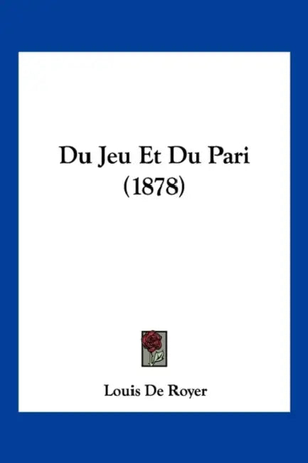 Du Jeu Et Du Pari (1878) by Louis De Royer