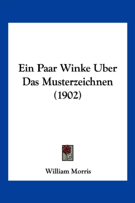 Ein Paar Winke Uber Das Musterzeichnen (1902) by William Morris