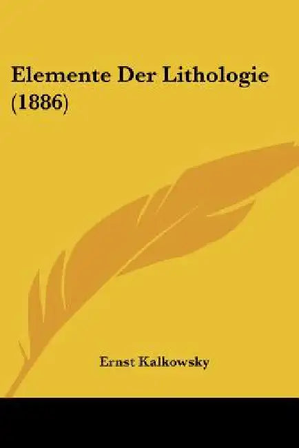 Elemente Der Lithologie (1886) by Ernst Kalkowsky