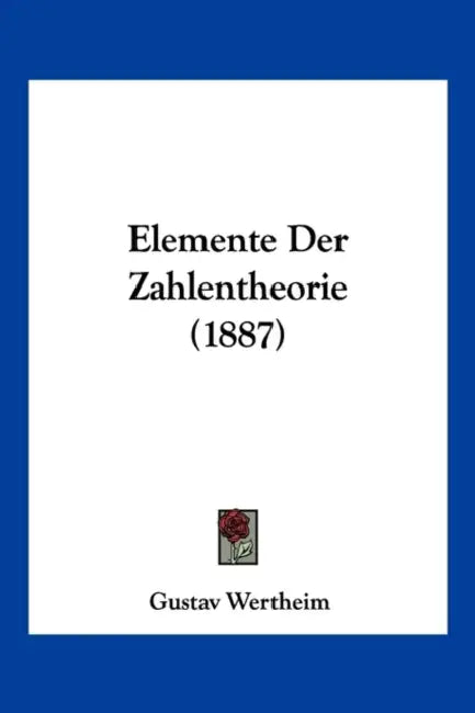 Elemente Der Zahlentheorie (1887) by Gustav Wertheim