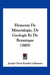Elements De Mineralogie, De Geologie Et De Botanique (1885) by Joseph Clovis Kemler Laflamme