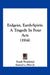 Erdgeist, Earth-Spirit: A Tragedy In Four Acts (1914) by Frank Wedekind, Jr. Eliot Samuel A.