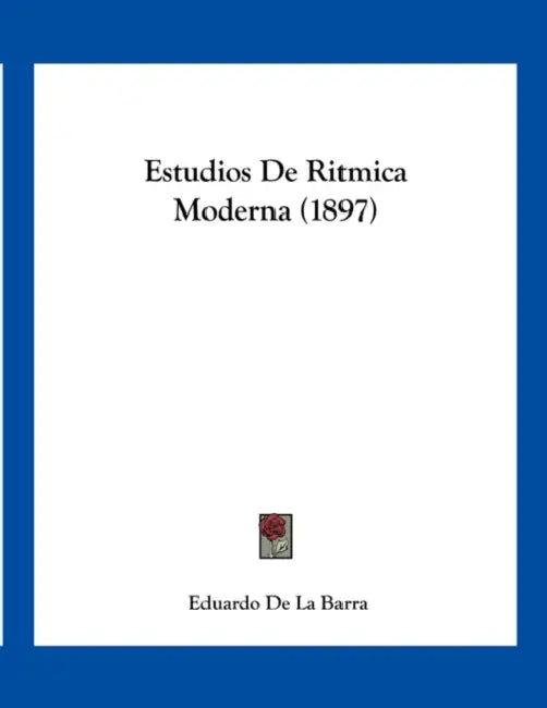Estudios De Ritmica Moderna (1897) by Eduardo De La Barra