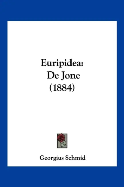 Euripidea: De Jone (1884) by Georgius Schmid