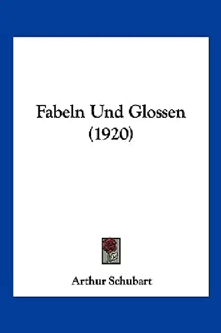 Fabeln Und Glossen (1920) by Arthur Schubart