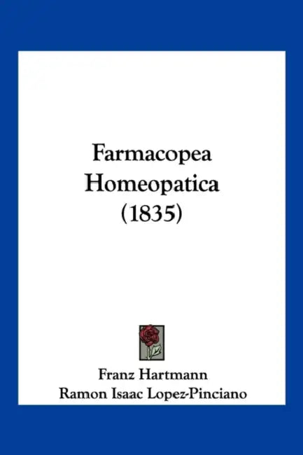 Farmacopea Homeopatica (1835) by Franz Hartmann, Ramon Isaac Lopez-Pinciano