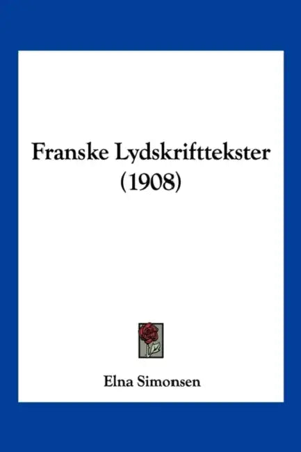 Franske Lydskrifttekster (1908) by Elna Simonsen