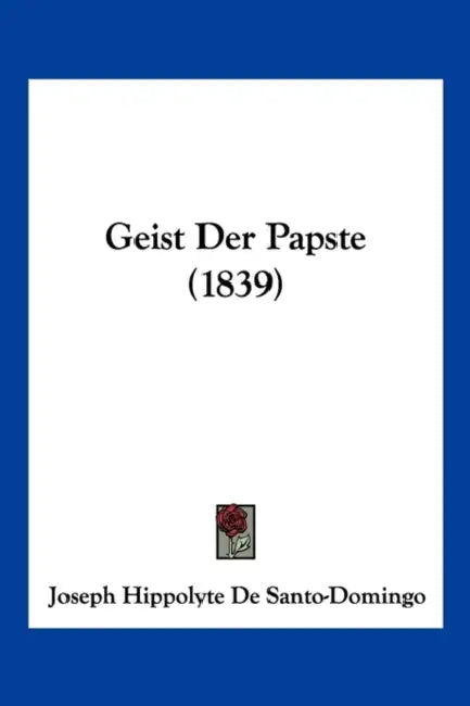 Geist Der Papste (1839) by Joseph Hippolyte De Santo-Domingo