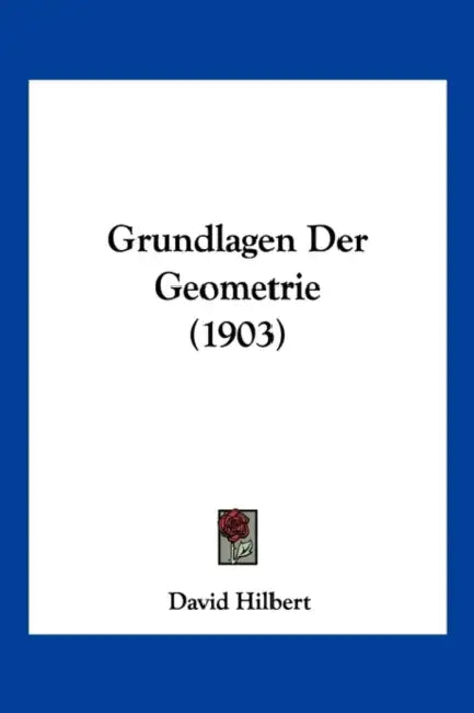 Grundlagen Der Geometrie (1903) by David Hilbert