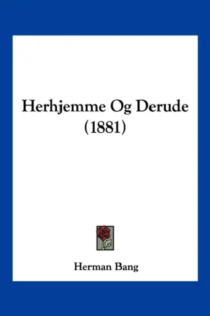 Herhjemme Og Derude (1881) by Herman Bang