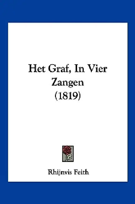 Het Graf, In Vier Zangen (1819) by Rhijnvis Feith
