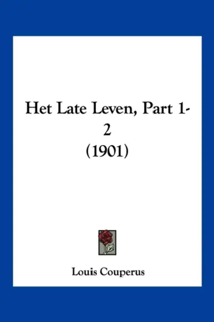 Het Late Leven, Part 1-2 (1901) by Louis Couperus