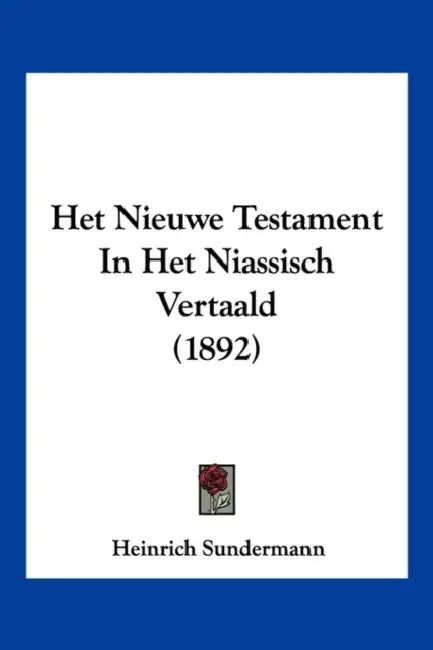 Het Nieuwe Testament In Het Niassisch Vertaald (1892) by Heinrich Sundermann