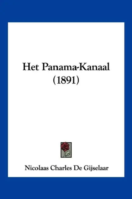 Het Panama-Kanaal (1891) by Nicolaas Charles De Gijselaar