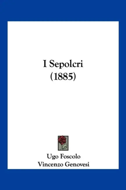 I Sepolcri (1885) by Ugo Foscolo, Vincenzo Genovesi