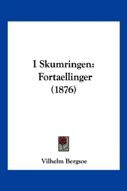I Skumringen: Fortaellinger (1876) by Vilhelm Bergsoe