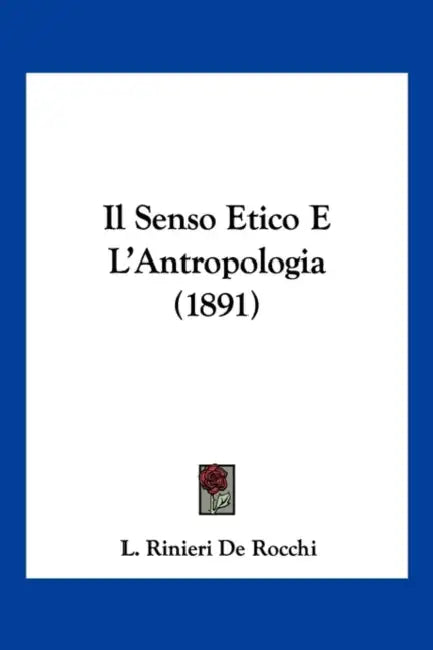 Il Senso Etico E L'Antropologia (1891) by L. Rinieri De Rocchi