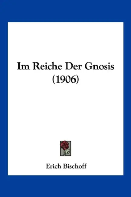 Im Reiche Der Gnosis (1906) by Erich Bischoff