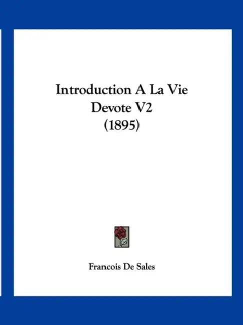 Introduction A La Vie Devote V2 (1895) by Francisco De Sales