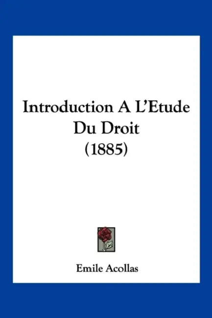 Introduction A L'Etude Du Droit (1885) by Emile Acollas