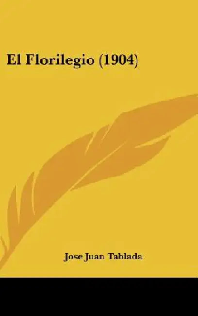 El Florilegio (1904) by Jose Juan Tablada