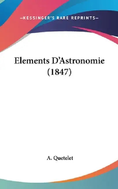 Elements D'Astronomie (1847) by A. Quetelet