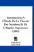 Introduction A L'Etude De La Theorie Des Nombres Et De L'Algebre Superieure (1895) by Emile Borel, Jules Drach, Jules Tannery