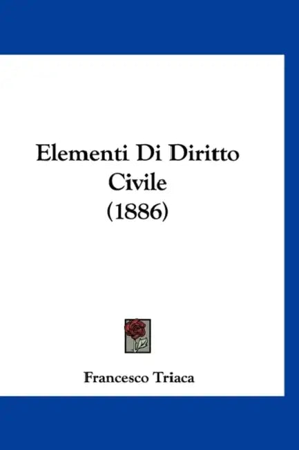 Elementi Di Diritto Civile (1886) by Francesco Triaca
