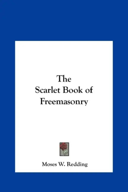 The Scarlet Book of Freemasonry by Moses Wolcott Redding