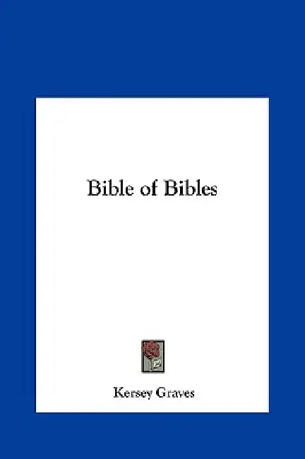 Bible of Bibles by Kersey Graves