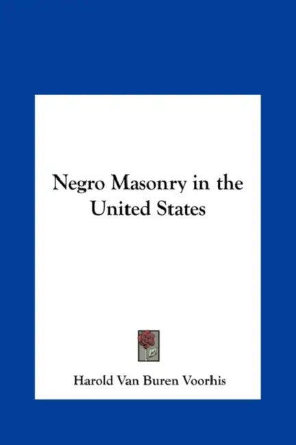 Negro Masonry in the United States by Harold Van Buren Voorhis