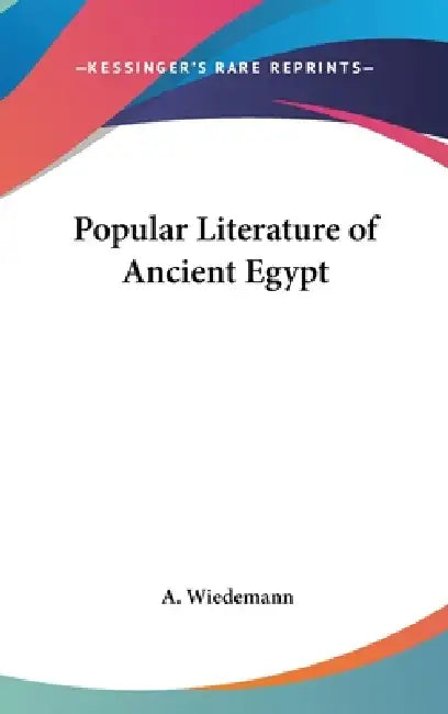 Popular Literature of Ancient Egypt by A. Wiedemann