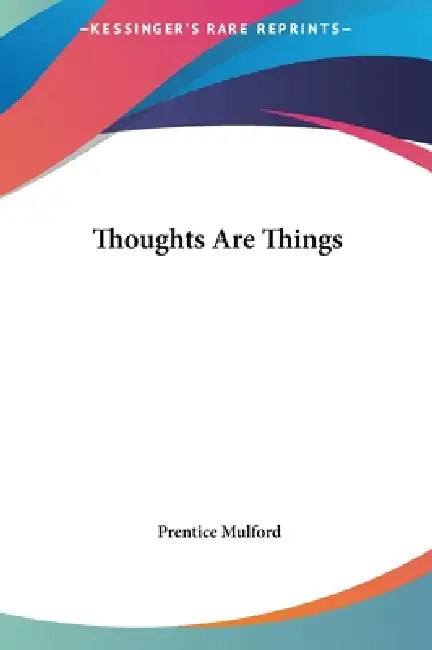Thoughts Are Things by Prentice Mulford