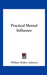 Practical Mental Influence by William Walker Atkinson