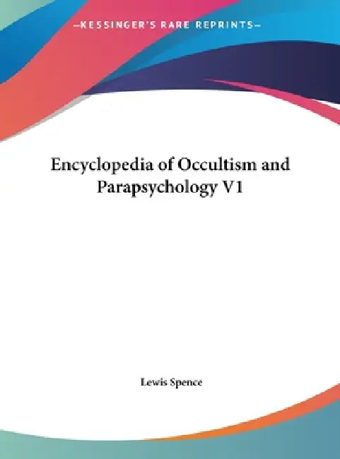 Encyclopedia of Occultism and Parapsychology V1 by Lewis Spence