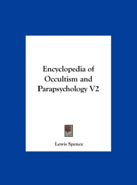 Encyclopedia of Occultism and Parapsychology V2 by Lewis Spence