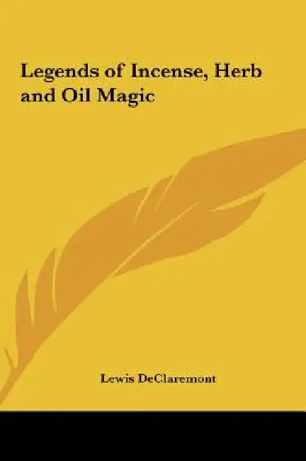 Legends of Incense, Herb and Oil Magic by Lewis Declaremont