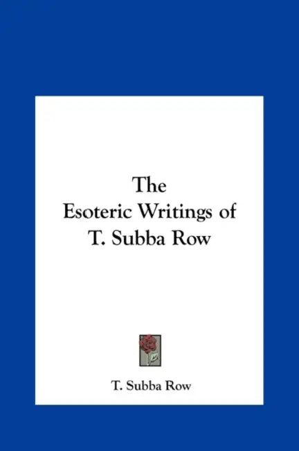 The Esoteric Writings of T. Subba Row by T. Subba Row