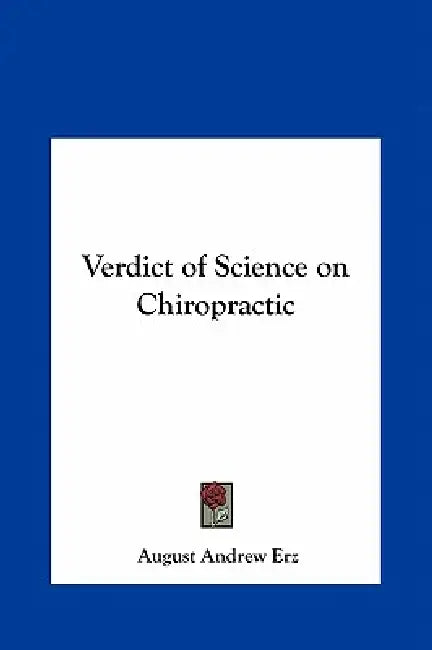 Verdict of Science on Chiropractic by August Andrew Erz
