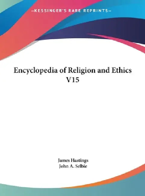 Encyclopedia of Religion and Ethics V15 by James Hastings, John A. Selbie