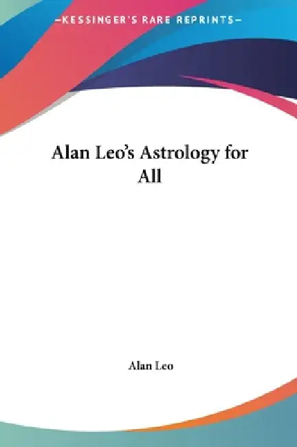 Alan Leo's Astrology for All by Alan Leo