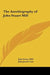 The Autobiography of John Stuart Mill by John Stuart Mill, John Jacob Coss