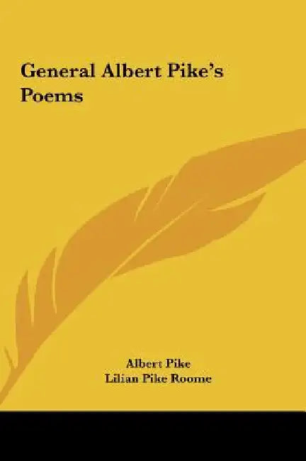 General Albert Pike's Poems by Albert Pike, Lilian Pike Roome