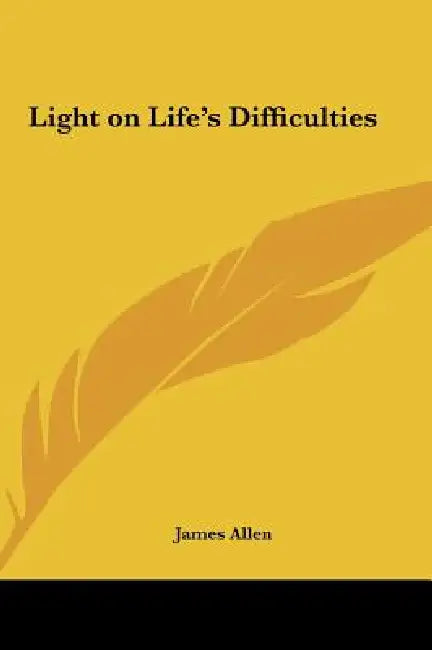 Light on Life's Difficulties by James Allen