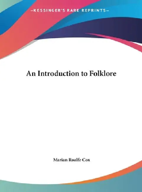 An Introduction to Folklore by Marian Roalfe Cox