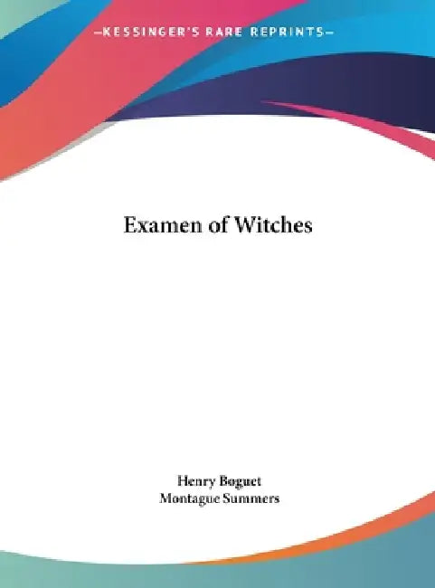 Examen of Witches by Henry Boguet, Montague Summers