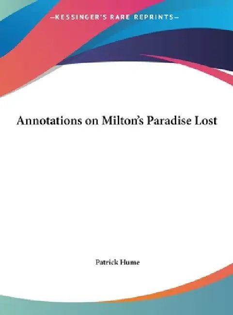 Annotations on Milton's Paradise Lost by Patrick Hume