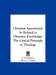 Christian Agnosticism As Related to Christian Knowledge: The Critical Principle in Theology by E. H. Johnson, Henry C. Vedder
