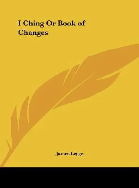 I Ching Or Book of Changes by James Legge